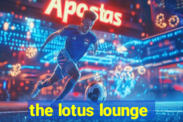 the lotus lounge